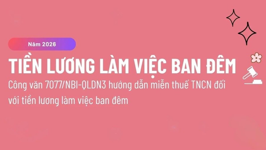 Hướng dẫn chi tiết Công văn 7077/NBI-QLDN3 2026 về miễn thuế TNCN tiền lương làm việc ban đêm