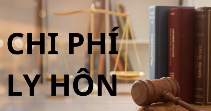 Thủ Tục Ly Hôn Thuận Tình Nhanh Nhất Năm 2026 8 Chi phí ly hôn thuận tình