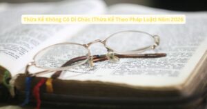 Thừa Kế Không Có Di Chúc (Thừa Kế Theo Pháp Luật) Năm 2026