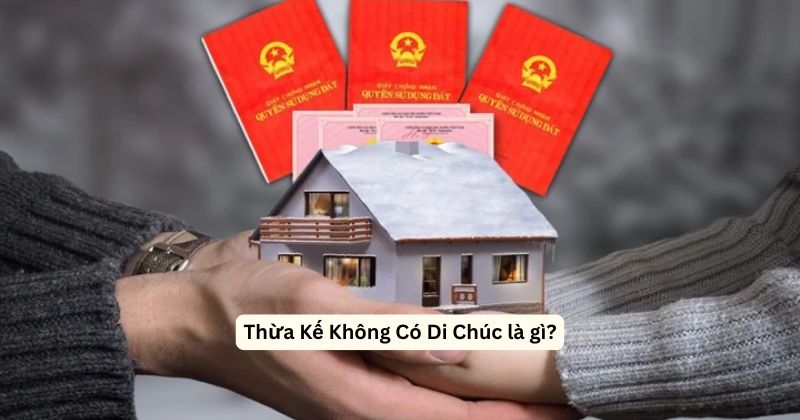 Thừa Kế Không Có Di Chúc (Thừa Kế Theo Pháp Luật) Năm 2026 2 Thừa Kế Không Có Di Chúc là gi