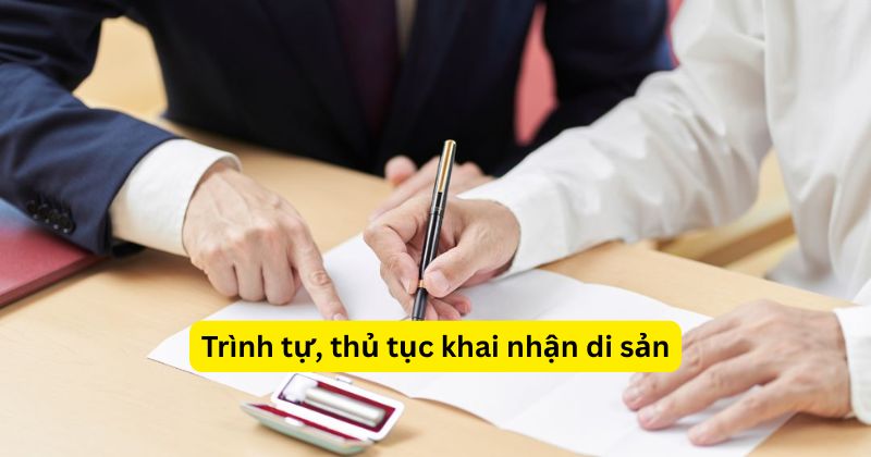 Thủ Tục Khai Nhận Di Sản Thừa Kế Năm 2026 7 Trình tự, thủ tục khai nhận di sản