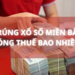 Giải đặc biệt xổ số miền Bắc là bao nhiêu? Quy định tiền thuế trúng xổ số